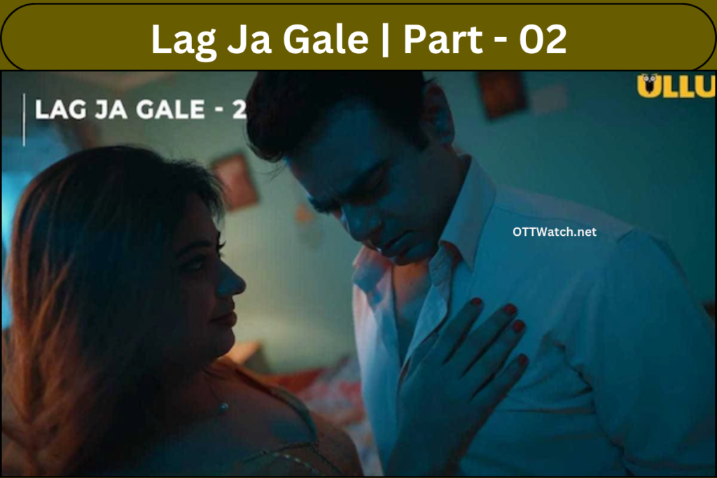 Lag Ja Gale | Part - 02